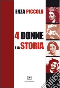 4 donne e la storia libro di Piccolo Enza; Donno A. (cur.)