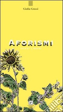 Aforismi. Versi liberi libro di Grassi Giulia; Nocera M. (cur.); Fulvio A. (cur.)