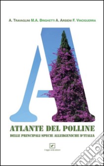 Atlante del polline delle principali specie allergeniche d'Italia libro di Vinciguerra Francesco; Brighetti Maria Antonia; Arsieni Augusto