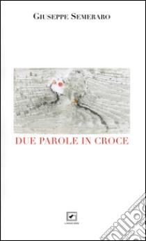 Due parole in croce libro di Semeraro Giuseppe; Marino M. (cur.)