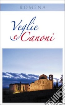 Veglie e canoni. Con CD Audio libro di Fraternità Romena Onlus (cur.)
