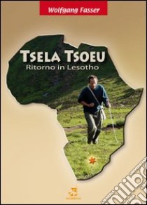 Tsela Tsoeu. Ritorno in Lesotho. Con CD Audio libro di Fasser Wolfgang