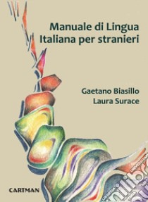 Manuale di lingua Italiana per stranieri libro di Biasillo Gaetano; Surace Laura