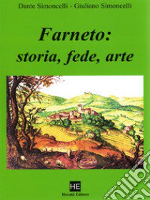 Farneto: storia, fede, arte libro di Simoncelli Dante; Simoncelli Giuliano