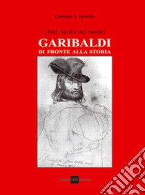 1860: Sicilia dei misteri. Garibaldi di fronte alla storia libro di Spadaro Giuseppe