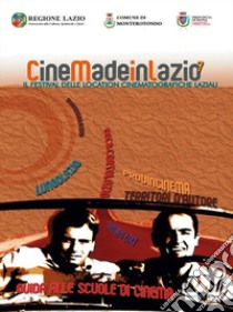 Cinemadeinlazio. Il festival delle location cinematografiche laziali 2007 libro di Morandini M. (cur.)