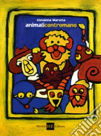 Animali contromano. Ediz. illustrata libro di Marotta Giovanna