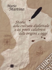 Storia della cultura dialettale e dei poeti calabresi dalle origini a oggi libro di Martino Mario