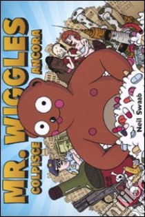 Mr. Wiggles colpisce ancora libro di Swaab Neil