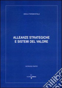 Alleanze strategiche e sistemi del valore libro di Parmentola Adele