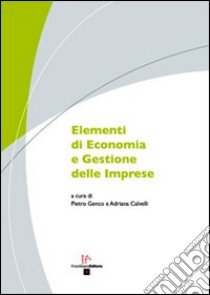 Elementi di economia e gestione delle imprese libro di Calvelli Adriana; Genco Pietro