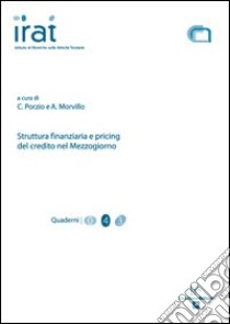 Struttura finanziaria e pricing del credito nel Mezzogiorno libro di Porzio Claudio; Morvillo Alfonso