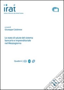 Lo stato di salute del sistema bancario e imprenditoriale nel Mezzogiorno libro di Calabrese Giuseppe