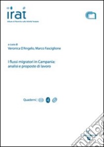 I flussi migratori in Campania. Analisi e proposte di lavoro. Ediz. italiana e inglese libro di D'Angelo Veronica; Fasciglione Marco