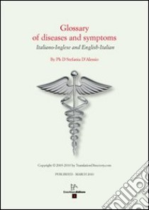 Glossary of diseases and symptoms. Ediz. italiana e inglese libro di D'Alessio Stefania