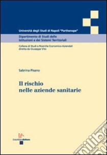 Il rischio nelle aziende sanitarie libro di Pisano Sabrina