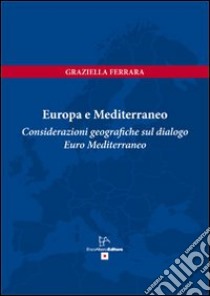 Le basi geografiche del dialogo euromediterraneo libro di Ferrara Gabriella