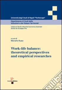 Work-life balance. Theoretical perspectives and empirical researches libro di Russo Marcello