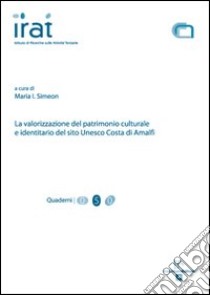 La valorizzazione del patrimonio culturale e identitario del sito Unesco costa di Amalfi libro di Simeon M. Immacolata