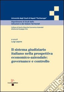 Il sistema giudiziario italiano nella prospettiva economico aziendale. Governance e controllo libro di Lepore Luigi
