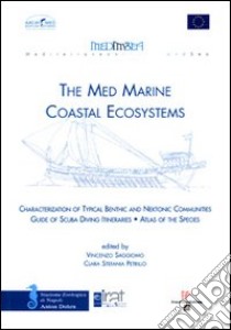 The med marine coastal ecosystems-characterization of typical benthic and nektonis communities. Guide of scuba diving itineraries. Atlas of the species libro di Saggiomo Vincenzo; Petrillo Clara S.