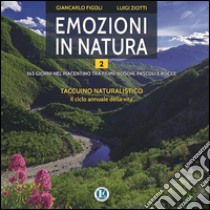 Emozioni in natura. 365 giorni nel piacentino tra fiumi, boschi, pascoli e rocce. Vol. 2 libro di Ziotti Luigi; Figoli Giancarlo; Emiliani C. (cur.)