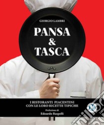 Pansa & Tasca. I ristoranti piacentini con le loro ricette tipiche. Nuova ediz. libro di Lambri Giorgio; Emiliani C. (cur.)