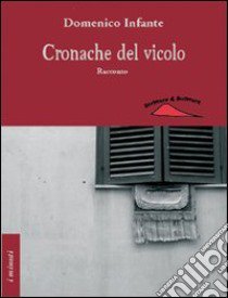 Cronache del vicolo libro di Infante Domenico