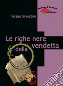 Le righe nere della vendetta libro di Silvestrin Tiziana