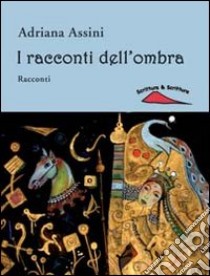 I racconti dell'ombra libro di Assini Adriana