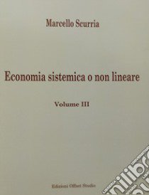 Totaliter Aliter. Economia sistemica o non lineare. Vol. 3 libro di Scurria Marcello