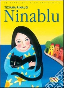 Ninablu. Ediz. illustrata libro di Rinaldi Tiziana