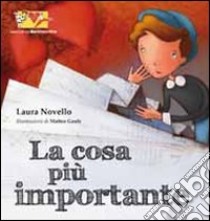 La cosa più importante. Ediz. illustrata libro di Novello Laura