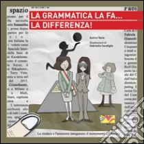 La grammatica la fa... la differenza! libro di Caione D. (cur.)