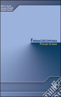 Farmacoeconomia. Principi di base libro di Eandi Mario; Pradelli Lorenzo