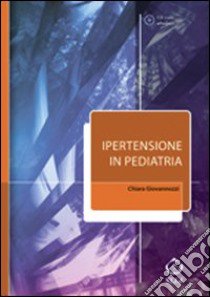 Ipertensione in pediatria. Con CD-ROM libro di Giovannozzi Chiara