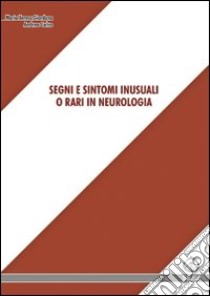 Segni e sintomi inusuali o rari in neurologia libro di Giordana Maria Teresa; Calvo Andrea