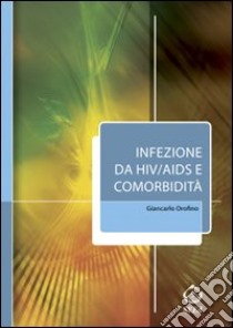 Infezione da HIV-AIDS e comorbidità libro di Orofino Giancarlo