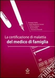 La certificazione di malattia del medico di famiglia libro di Vitiello Giuseppe; Carozzo Luigia Margherita; Catalano Cristina