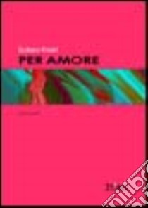 Per amore libro di Rosini Giuliana