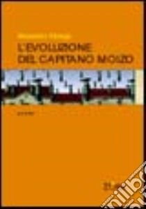 L'evoluzione del capitano Moizo. Cronache dei bombardamenti 2001-2003 libro di Raveggi Alessandro