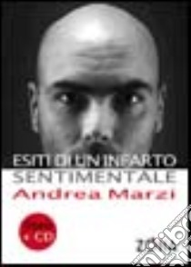 Esiti di un infarto sentimentale. Con CD Audio libro di Marzi Andrea