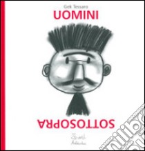 Uomini sottosopra libro di Tessaro Gek