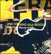 Mimmo Rotella. Uno strappo alla regola. Con CD Audio libro di Mascitti Piero; Musio Ilaria