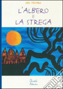 L'albero e la strega libro di Tessaro Gek