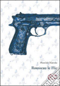 Rousseau le flic libro di Matrone Maurizio