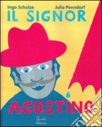 Il signor Agostino. Ediz. illustrata libro di Schulze Ingo