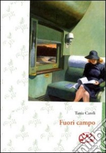 Fuori campo libro di Caroli Tania