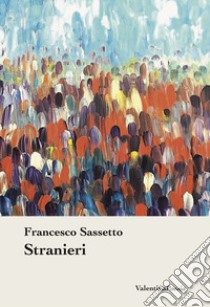 Stranieri libro di Sassetto Francesco; Valentini S. (cur.)