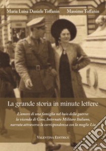 La grande storia in minute lettere libro di Daniele Toffanin Maria Luisa; Toffanin Massimo